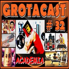 GROTACAST # 32 ACADEMIA (podcast)