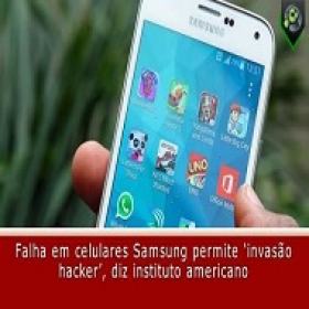 Hackers descobrem vulnerabilidade nos celulares Samsung Galaxy