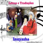 Letras e Traduções de Músicas - Inuyasha
