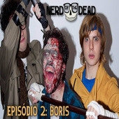 Nerd of the dead - episódio 2: bóris