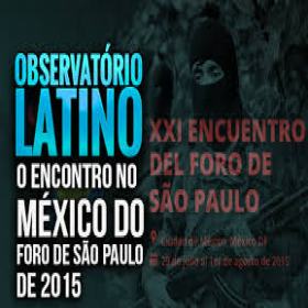  Observatório Latino - XXI Encontro do Foro de São Paulo 
